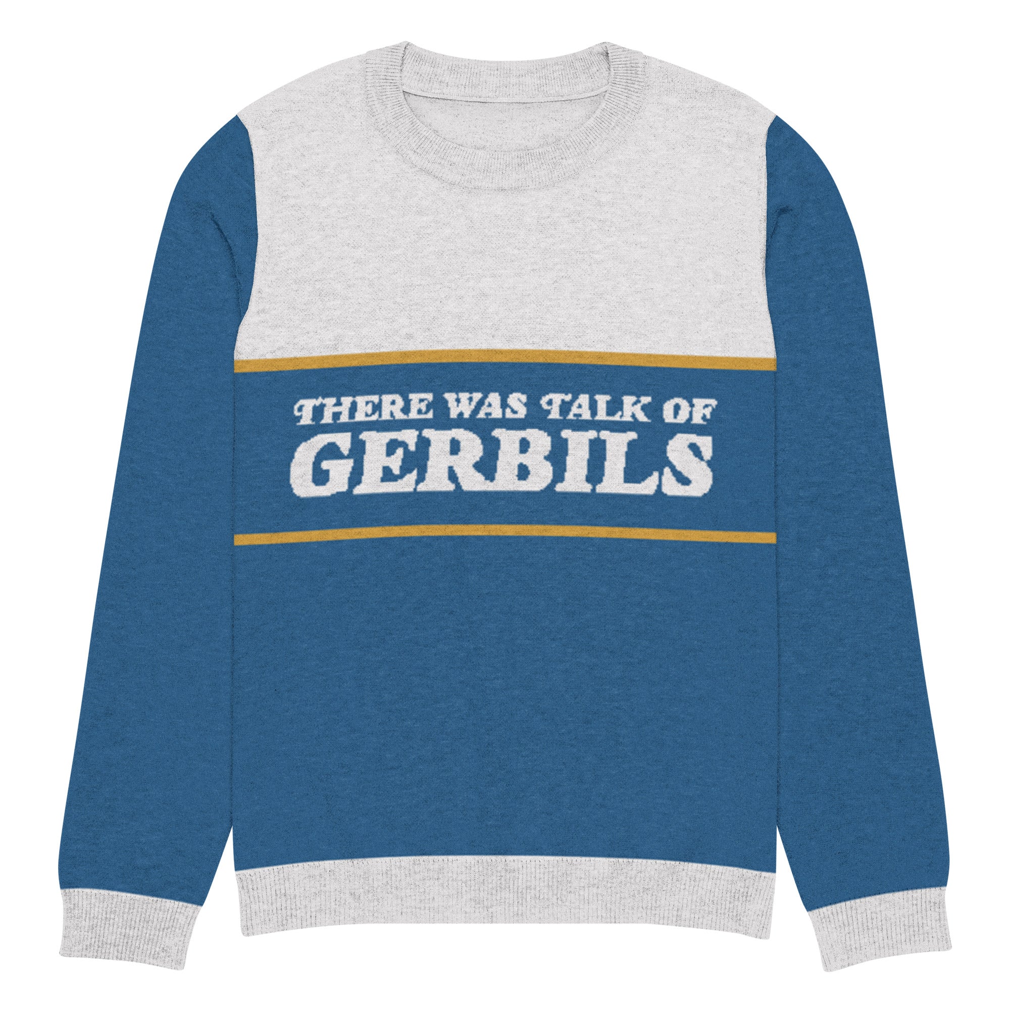 Front of blue sweater featuring the text 'THERE WAS TALK OF GERBILS' in grey between horizontal yellow stripes, with grey hems and central collar section.