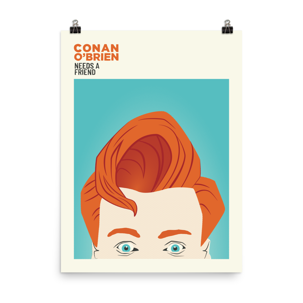 Poster featuring an illustration of a man with bright red hair and blue eyes, featuring the text 'Conan O'Brien Needs a Friend' on a black background.