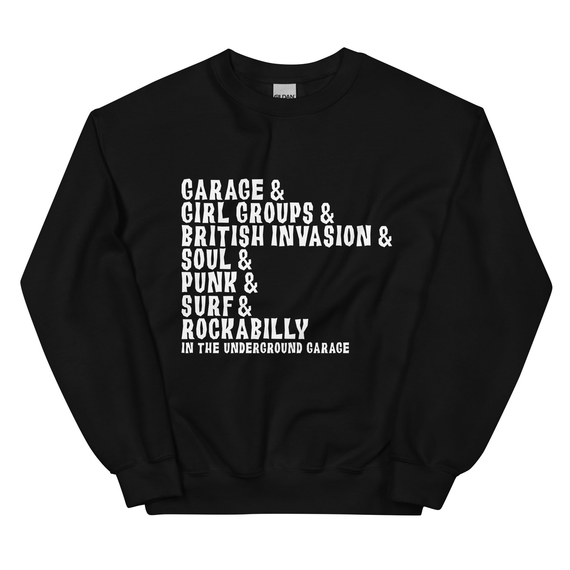 Black sweatshirt with white text: 'GARAGE & GIRL GROUPS & BRITISH INVASION & SOUL & PUNK & SURF & ROCKABILLY IN THE UNDERGROUND GARAGE'.