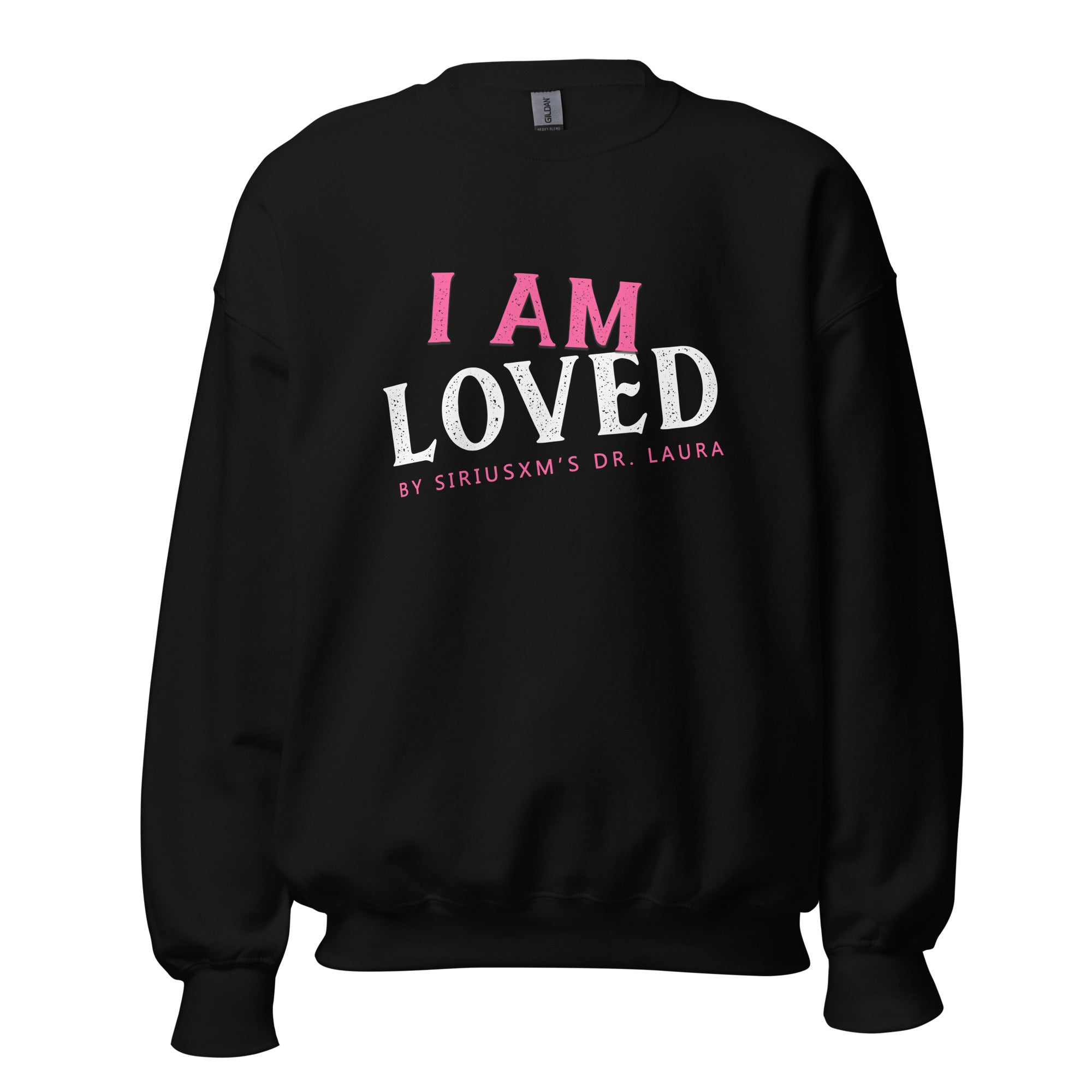 Black crewneck sweatshirt featuring text on the front that reads 'I AM LOVED,' with 'I AM' in pink and 'LOVED' in white lettering. Below, it says 'BY SIRIUSXM'S DR. LAURA' in smaller pink text.