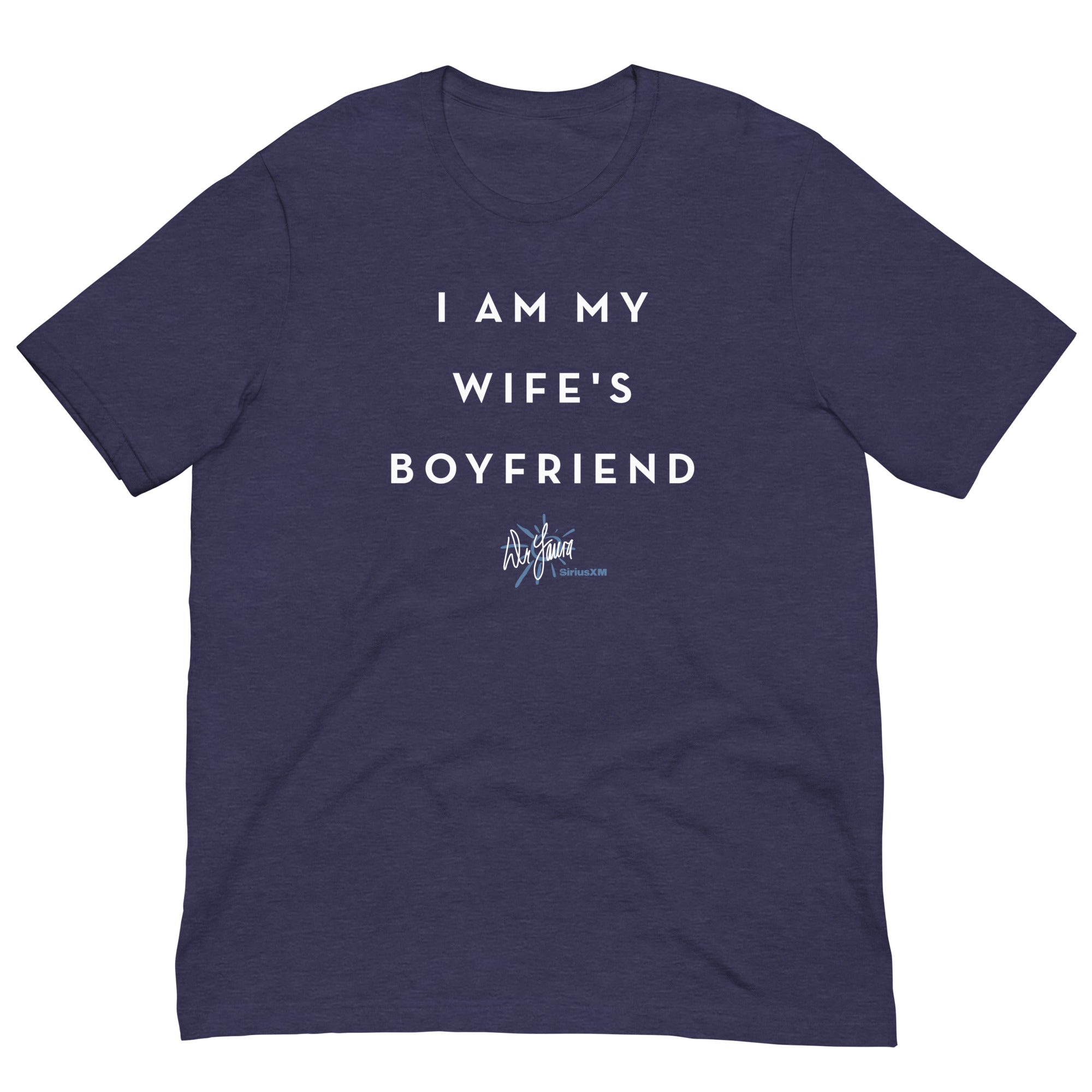 Navy t-shirt laid out with the phrase 'I AM MY WIFE'S BOYFRIEND' and the 'Dr. Laura' signature logo printed in white text.