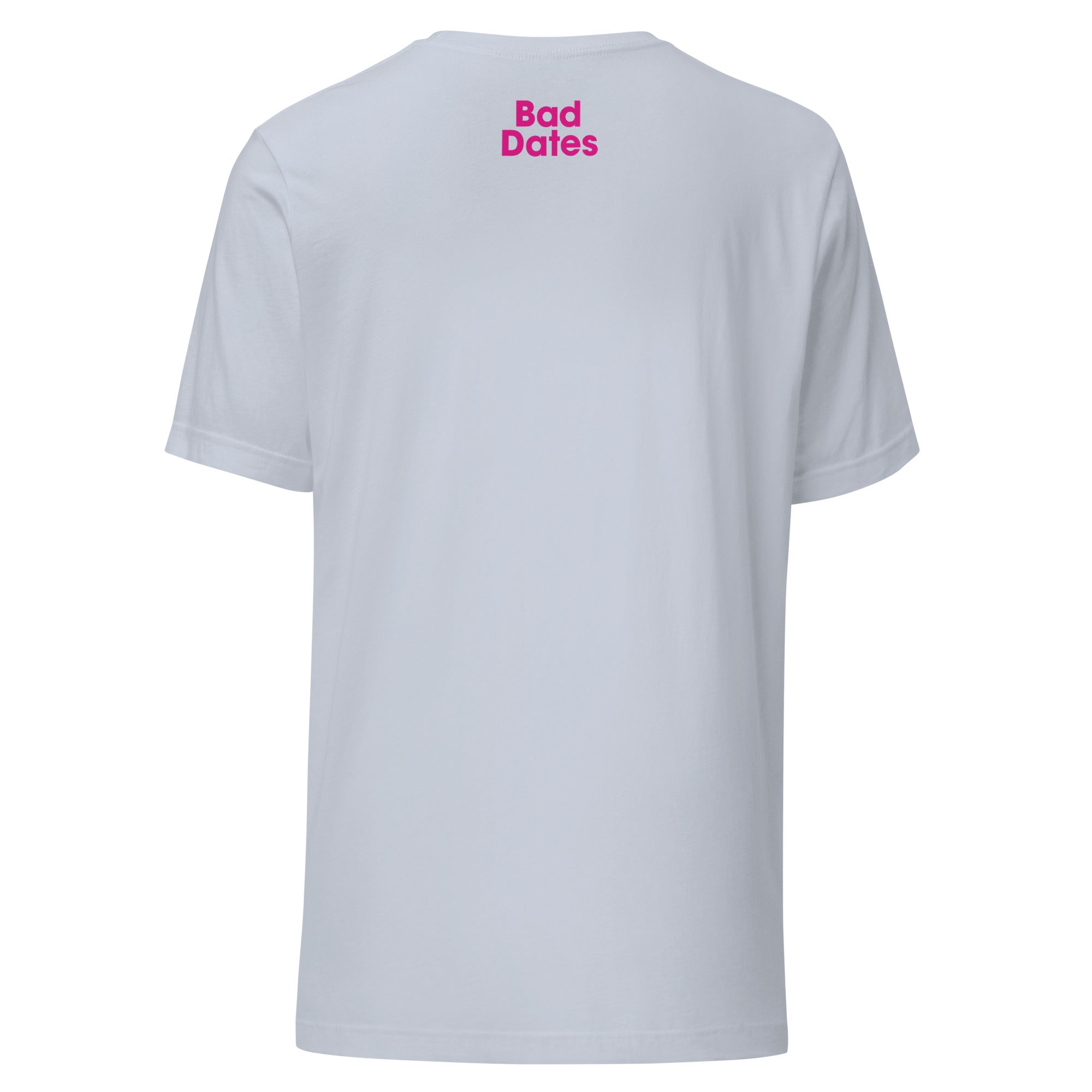 Back view of light blue t-shirt with the text 'Bad Dates' in pink on the upper back.