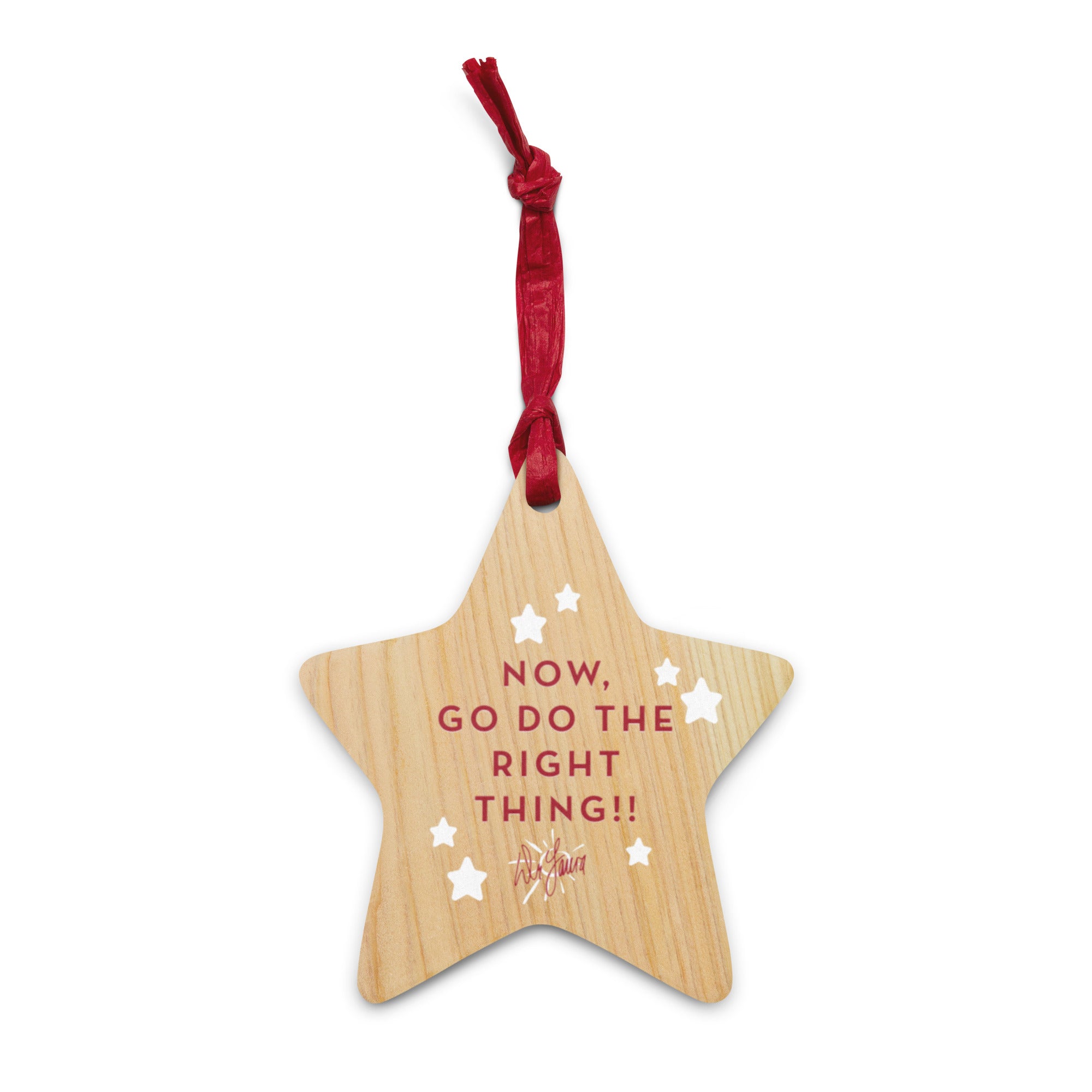 Wooden star ornament with a red ribbon, featuring the text, 'NOW, GO DO THE RIGHT THING!!' and the 'Dr. Laura' signature sunburst logo, surrounded by decorative white stars.